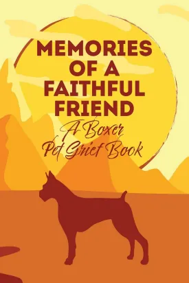 Memories of a Faithful Friend - A Boxer Pet Grief Book: Sundown Pet Bereavement Journal Paperback  December 2, 2019
