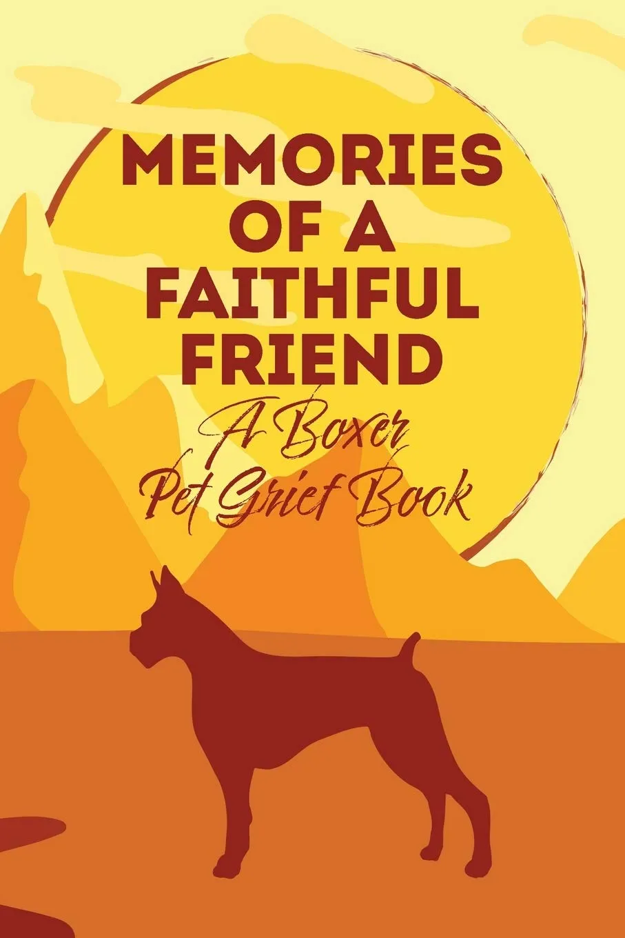 Memories of a Faithful Friend - A Boxer Pet Grief Book: Sundown Pet Bereavement Journal Paperback  December 2, 2019